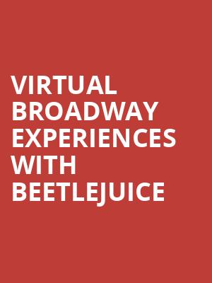 Virtual Broadway Experiences with BEETLEJUICE, Virtual Experiences for Thackerville, Thackerville