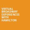 Virtual Broadway Experiences with HAMILTON, Virtual Experiences for Thackerville, Thackerville