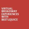 Virtual Broadway Experiences with BEETLEJUICE, Virtual Experiences for Thackerville, Thackerville